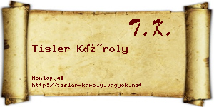 Tisler Károly névjegykártya